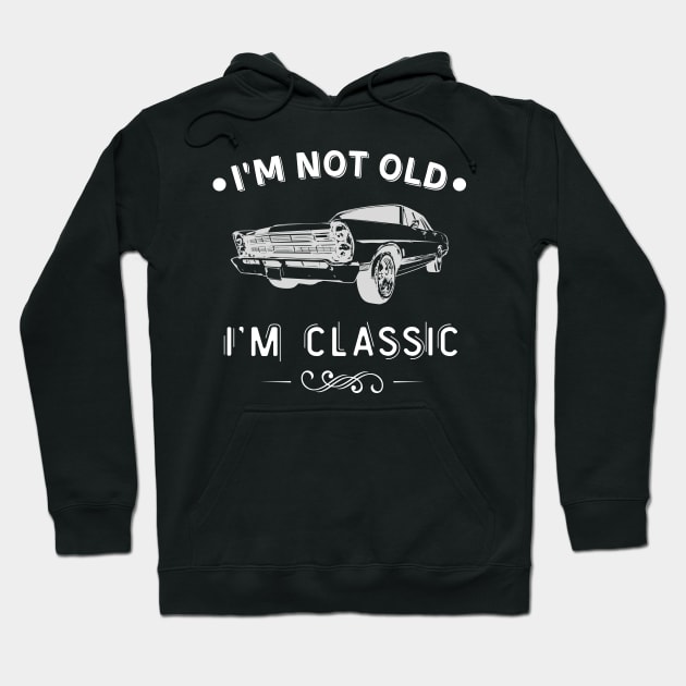 Muscle Car I'm not old I'm classic Vintage Cars Hoodie by Foxxy Merch